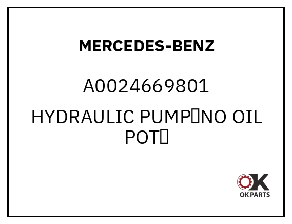 MERCEDES-BENZ A0024669801 HYDRAULIC PUMP（NO OIL POT）