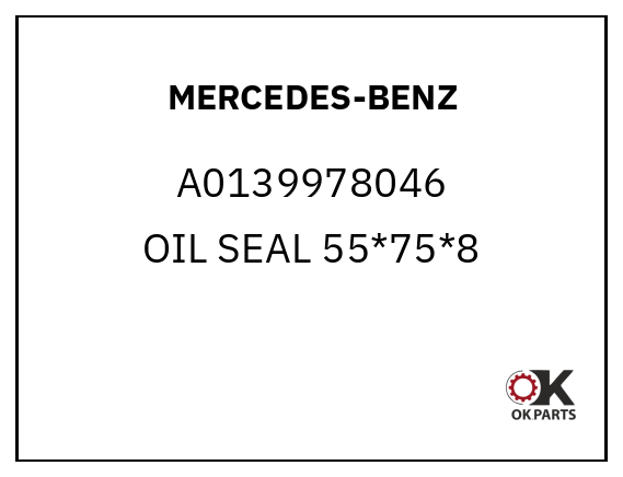 MERCEDES-BENZ A0139978046 OIL SEAL 55*75*8