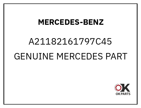 MERCEDES-BENZ A21182161797C45 GENUINE MERCEDES PART