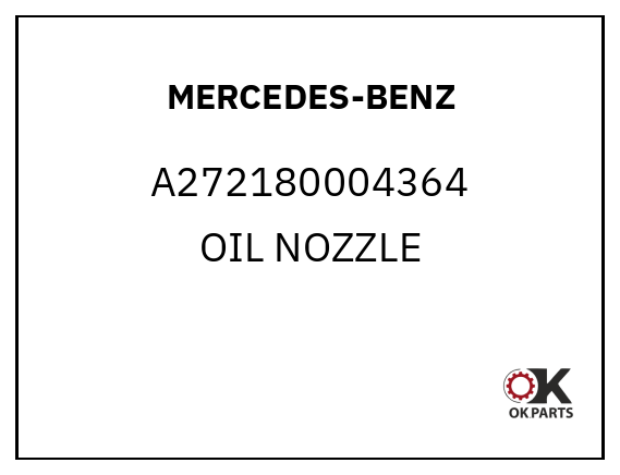 MERCEDES-BENZ A272180004364 OIL NOZZLE