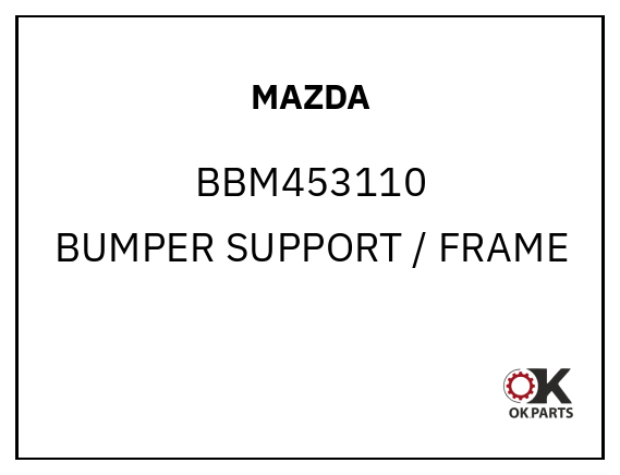 MAZDA BBM453110 BUMPER SUPPORT / FRAME