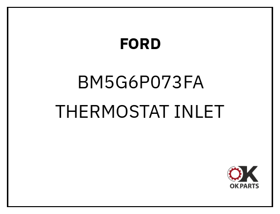 FORD BM5G6P073FA THERMOSTAT INLET