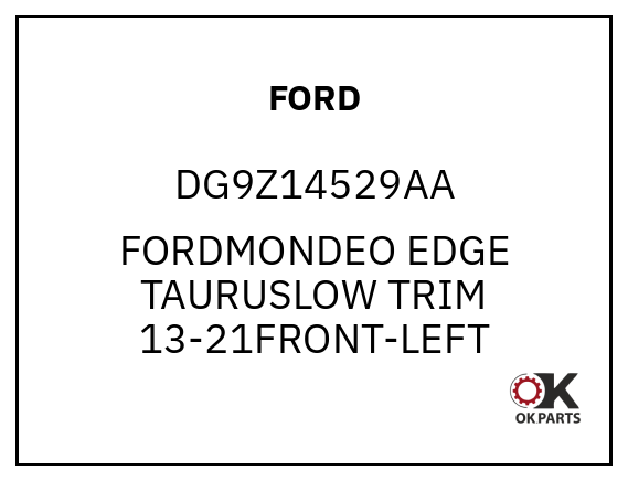 FORD DG9Z14529AA FORDMONDEO EDGE TAURUSLOW TRIM 13-21FRONT-LEFT