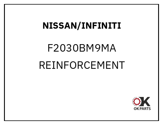 NISSAN/INFINITI F2030BM9MA REINFORCEMENT