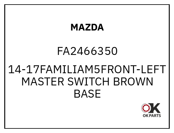 MAZDA FA2466350 14-17FAMILIAM5FRONT-LEFT MASTER SWITCH BROWN BASE