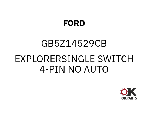 FORD GB5Z14529CB EXPLORERSINGLE SWITCH 4-PIN NO AUTO