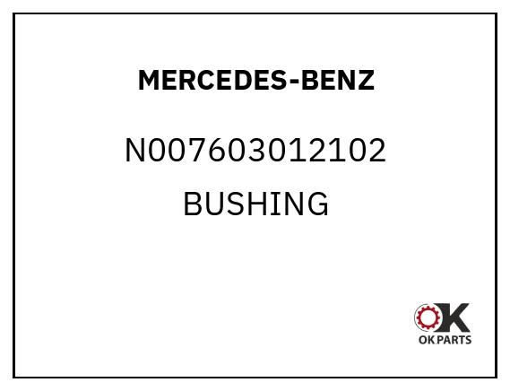 MERCEDES-BENZ N007603012102 BUSHING