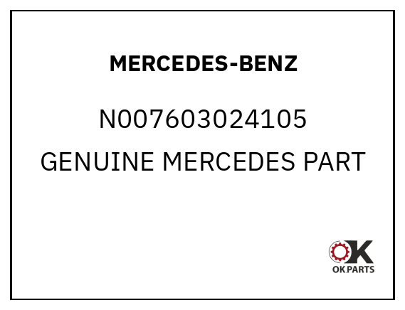 MERCEDES-BENZ N007603024105 GENUINE MERCEDES PART