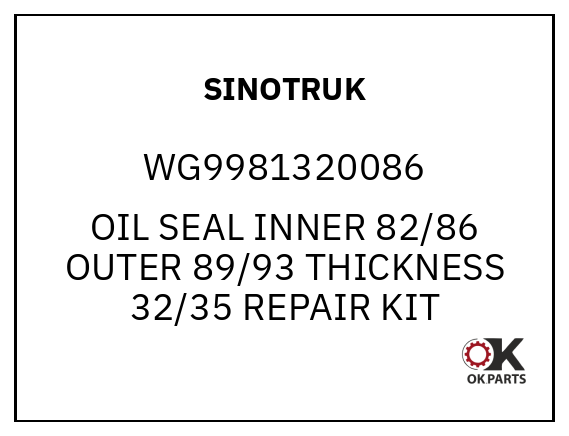 SINOTRUK WG9981320086 OIL SEAL INNER 82/86 OUTER 89/93 THICKNESS 32/35 REPAIR KIT